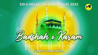 BADSHAH E KARAM | New Rabi ul Awal Milad Naat 2022 | Eid Milad Un Nabi Naat