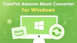 User Guide - How to Use TunePat Amazon Music Converter Windows - 2022 Updated!