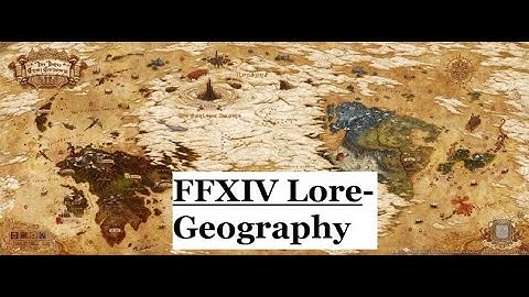 FFXIV Lore-  The Geography of Hydaelyn