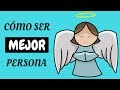 Cómo Ser Mejor Persona: 5 Pasos