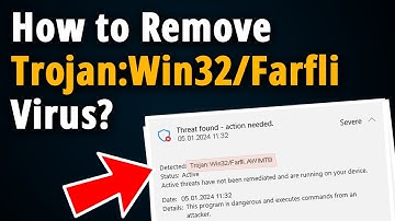 How to Get Rid of Trojan:Win32/Farfli Virus? [ Easy Tutorial ]