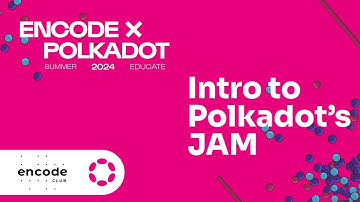 Encode x Polkadot Summer Educate 2024 - Intro to Polkadot