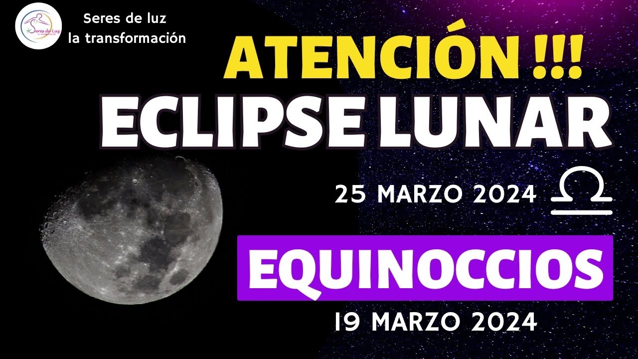 🌒 ECLIPSE LUNAR 2024 🌕 25 Marzo LUNA LLENA EN LIBRA 🌘 EQUINOCCIO DE ...