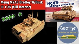Meng M2A3 Bradley W/BUSK III 1:35 (full interior) Part 2