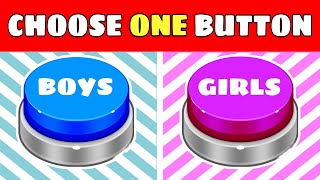 CHOOSE ONE BUTTON 🤩 BOYS OR GIRLS 🤔
