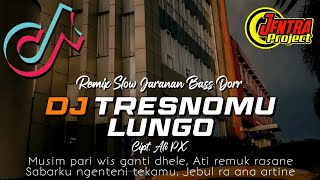 DJ TRESNOMU LUNGO._/@jentraproject6428 CIPT.ALI PX_//REMIXER BY @basscomrevolution