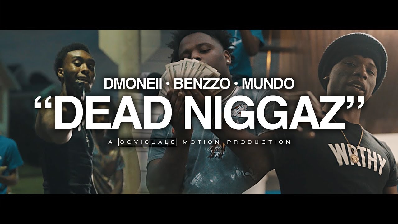 Dmoneii, Benzzo, & Mundo • "Dead Niggaz" • ShotBy @Sovisuals