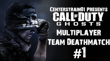 Call Of Duty: Ghosts - Multiplayer Gameplay - Team Deathmatch #1 | CenterStrain01
