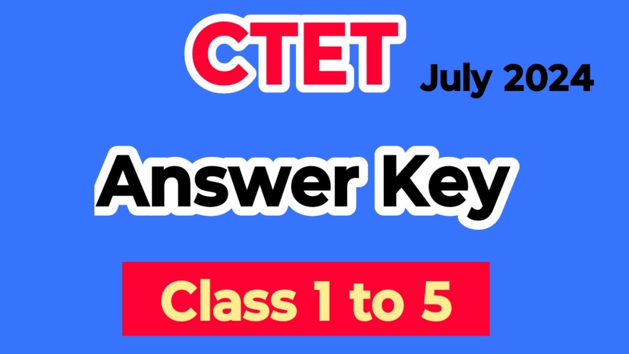Answer key CTET class 1 to 5।। Answer key CTET July 2024।।Answer key ...