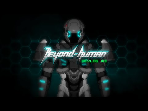 Beyond Human Devlog #3
