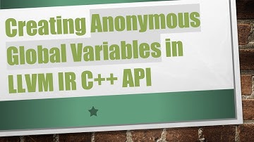 Creating Anonymous Global Variables in LLVM IR C++ API