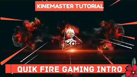 How To Make A Quik Fire Gaming Intro On KineMaster Tutorial