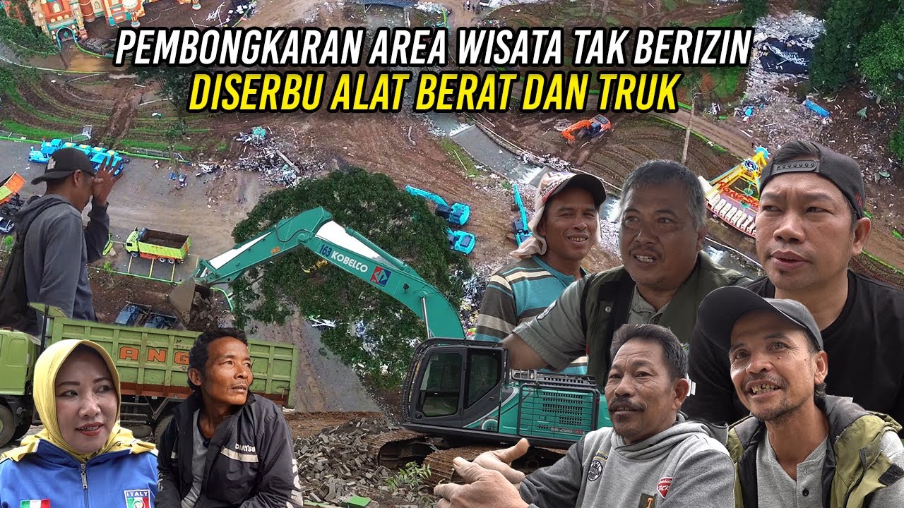 PEMBONGKARAN AREA WISATA TAK BERIZIN - DISERBU ALAT BERAT DAN TRUK