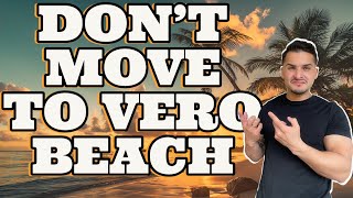 Top 10 Reasons NOT to Move to Vero Beach Florida |  cons of Vero Beach | Is it the Right Place?