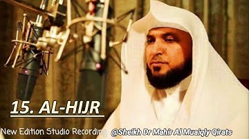 Surah Hijr| New Studio Mushaf By Sheikh Dr Mahir Al Muaiqly |   سورة الحجر الشيخ ماهر المعيقلي