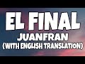 Juanfran - El Final (Letra/Lyrics) English Translation