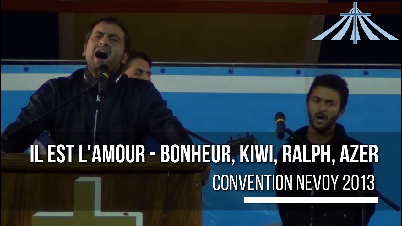 Il est l'Amour - Bonheur, Kiwi, Ralph, Azer - Convention Nevoy 2013