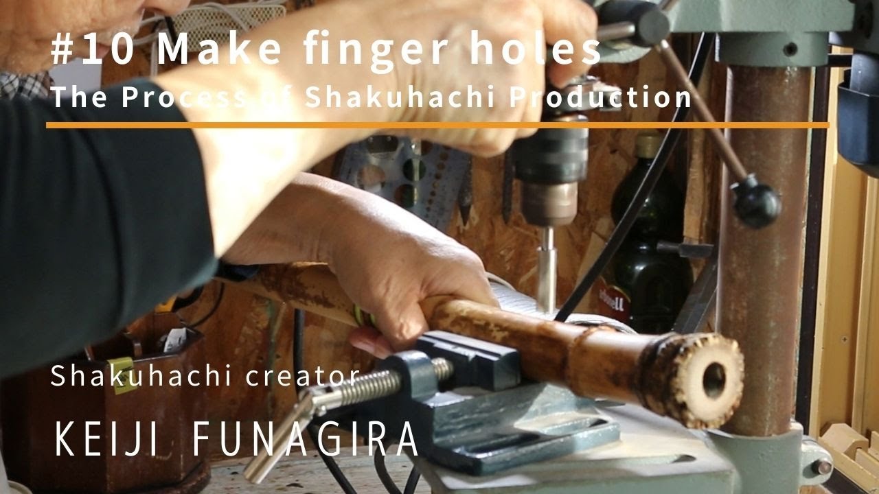 10 Make finger holes｜The Process of Shakuhachi Production｜Shakuhachi