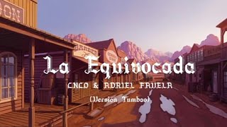 CNCO, Adriel Favela -  La Equivocada  ( Versión Tumbao) - Letra
