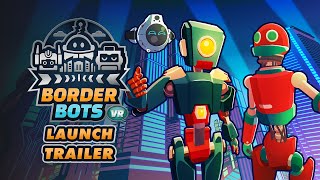 Border Bots VR | Launch Trailer | Meta Quest Platform