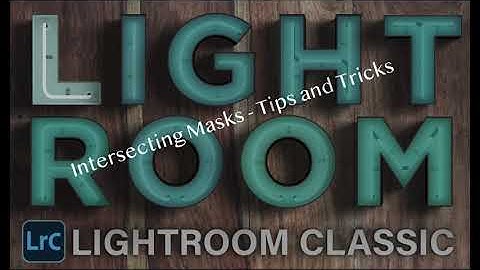 Tips and Tricks of Lightroom Intersect Masking