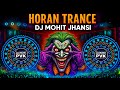 HORAN TRANCE ⚡ EDM Mix | DJ Mohit Jhansi | New Viral Festival Remix 2025 🔥