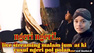 Live streaming ki yusuf anshor malam jum'at ngeri pol polan... 