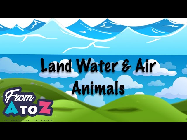 Best Learning Videos for Kids | Land, Water and Air Animals | From AtoZ  Learning class=