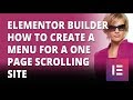 Elementor Wordpress Builder How To Create A Menu For a One Page Scrolling Site