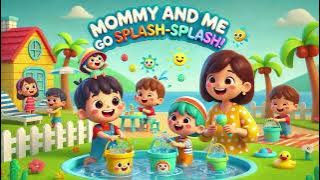 🎶💦 Mommy and Me Go Splash-Splash 👩‍👧✨ | Fun Water Play Song 🌈|Nursery Rhymes & Kids Songs