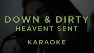 Down & Dirty - Heavent Sent • Karaoke