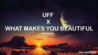 Uff X What Makes You Beautiful (Mashup) | Epic Rhythms