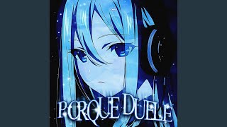 PORQUE DUELE (Ultra Slowed)