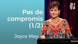 Ne faites pas des compromis (1/2) - Joyce Meyer - Grandir avec Dieu