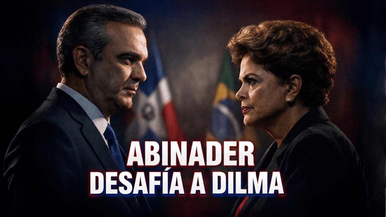 Luis Abinader vs Dilma Rousseff: La guerra silenciosa que cambió el Caribe