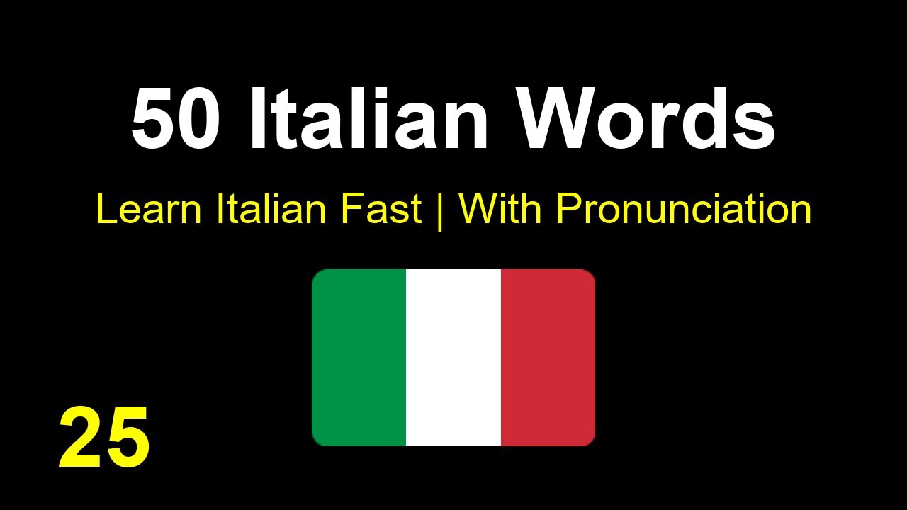 50 Most Common Italian Words with Pronunciation (Part 25) | High ...