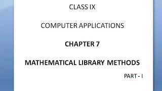 Class IX Subject : Computer Applications Chapter 7 Mathematical library methods. (PartI) Roselin