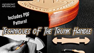 'Techniques Of The Trunk Handle'- (Preview)- Online Fine Leathercraft Courses- FREE pattern download