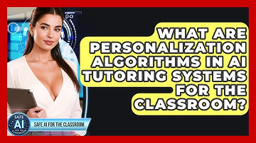 What Are Personalization Algorithms In AI Tutoring Systems For The Classroom?