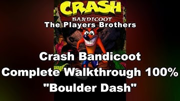 Crash Bandicoot - Complete Walkthrough 100% - Boulder Dash