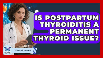 Is Postpartum Thyroiditis A Permanent Thyroid Issue? - Thyroid Wellness Hub