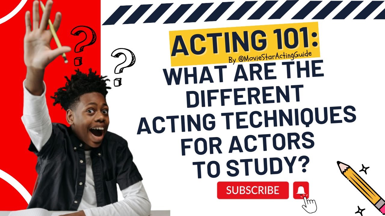 What are the different acting techniques? 📚📖