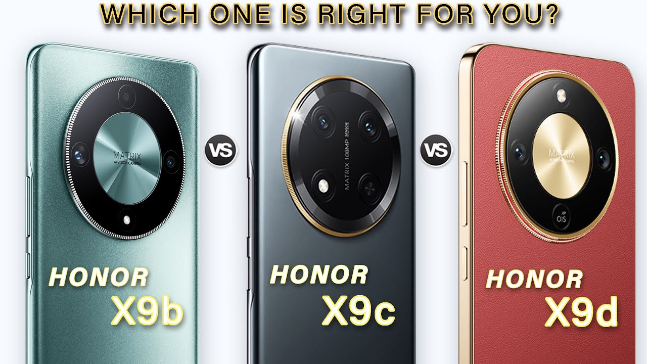 Honor X9d vs Honor X9c vs Honor X9b - Which One Is Best?
