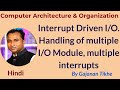 Interrupt Driven Input/Output -- Handling Multiple I/O modules and multiple interrupts.