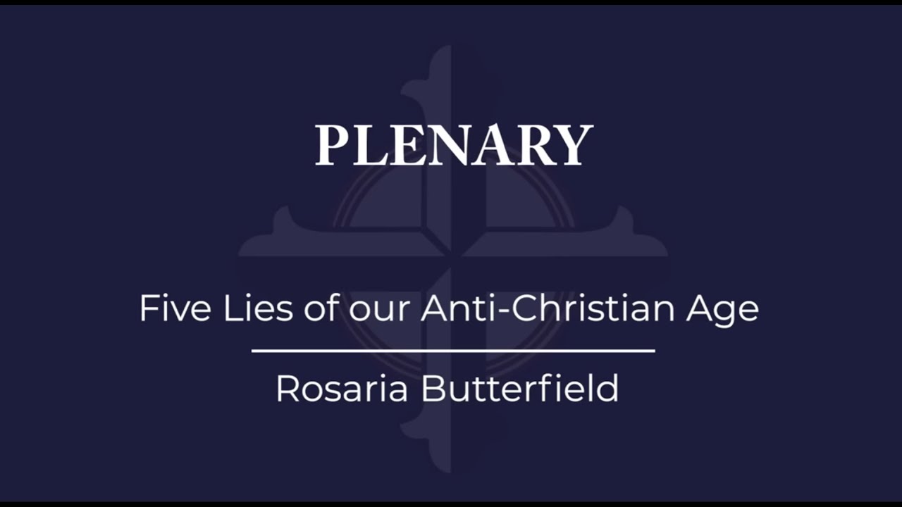 Rosaria Butterfield Five Lies of our Anti Christian Age YouTube