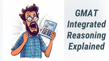 Master the GMAT: Integrated Reasoning Explained