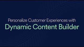 Personalize Customer Experiences with Dynamic Content Builder