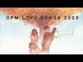 NEW OPM LOVE SONGS 2020 | NON STOP