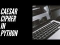 Caesar Cipher Encryption in Python: A Step-by-Step Tutorial
