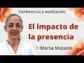 Reposición: Meditación y conferencia: “El impacto de la presencia”, con Marta Matarín